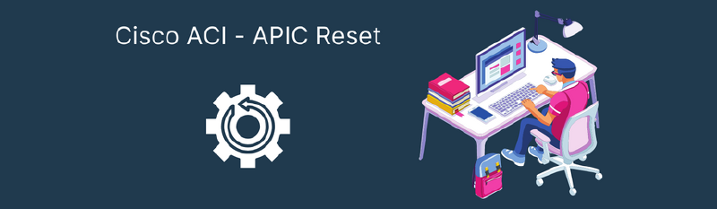 Featured image of post Cisco ACI – Reset an APIC in 2022