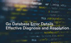 Featured image of post Go Database Error Details: Effective Diagnosis and Resolution